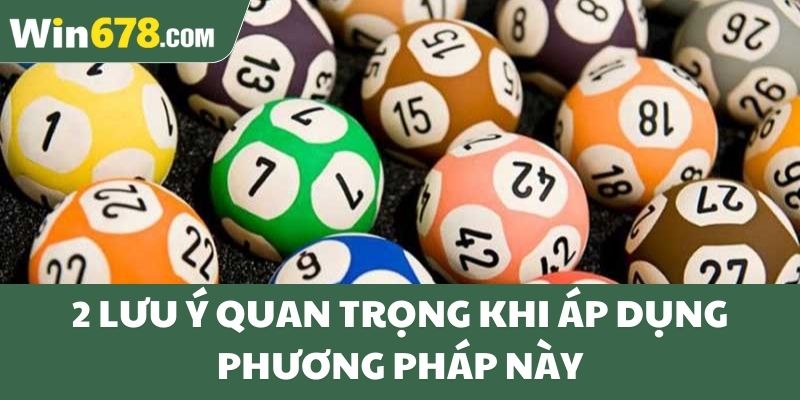 2 lưu ý quan trọng khi áp dụng phương pháp này