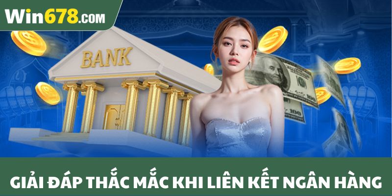 Giải đáp thắc mắc khi liên kết ngân hàng