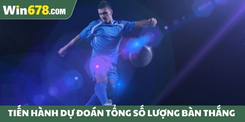 Tiến hành dự đoán tổng số lượng bàn thắng