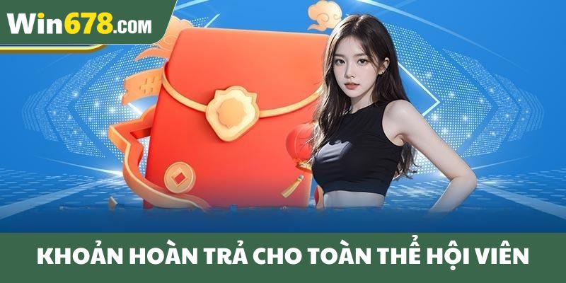Khoản hoàn trả hậu hĩnh cho toàn thể hội viên