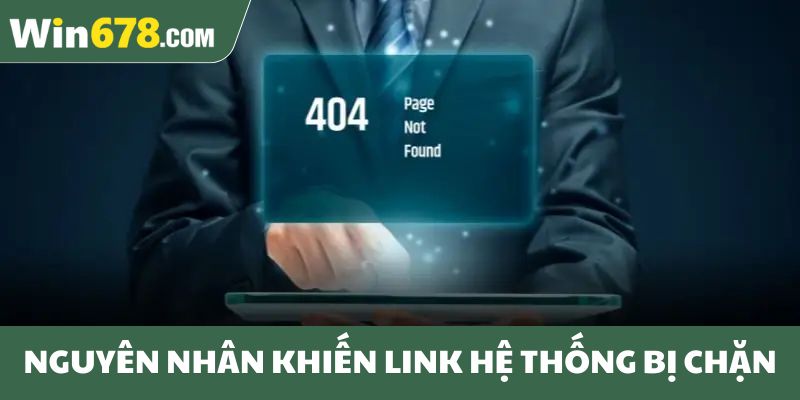 Nguyên nhân khiến link hệ thống bị chặn