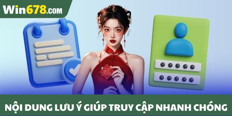 Nội dung lưu ý giúp truy cập nhanh chóng