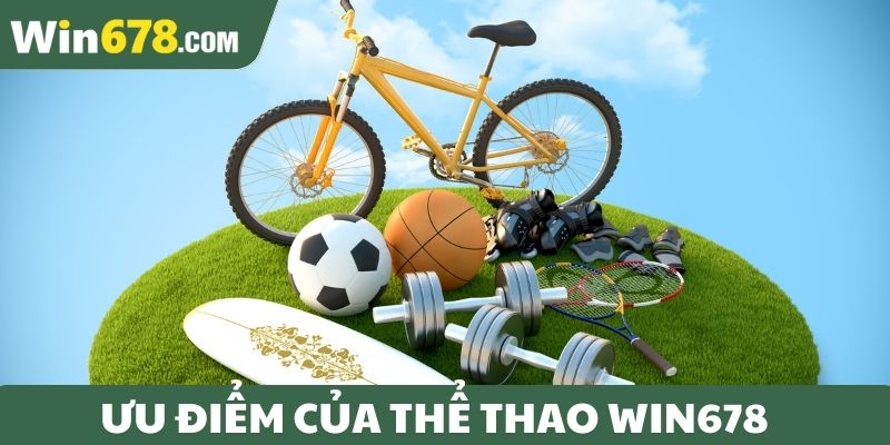 Ưu điểm của thể thao Win678